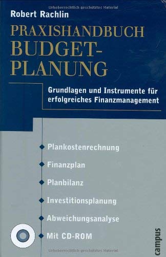 Praxishandbuch Budgetplanung : Grundlagen und Instrumente für erfolgreiches Finanzmanagement. Finanzen - Rachlin, Robert und Jürgen Ulrich Lorenz