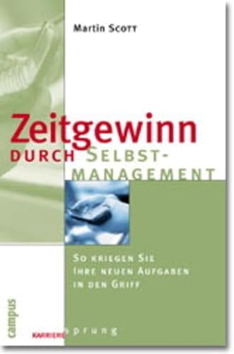 Stock image for Zeitgewinn durch Selbstmanagement: So kriegen Sie Ihre neuen Aufgaben in den Griff. for sale by INGARDIO