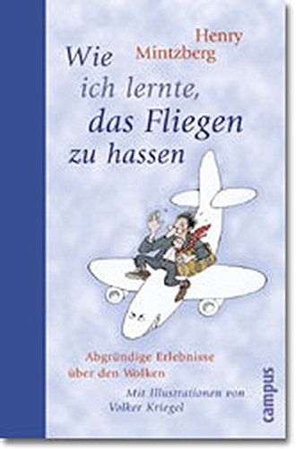 Beispielbild fr Wie ich lernte, das Fliegen zu hassen. Abgründige Erlebnisse über den Wolken. (German Edition) zum Verkauf von Bookmans