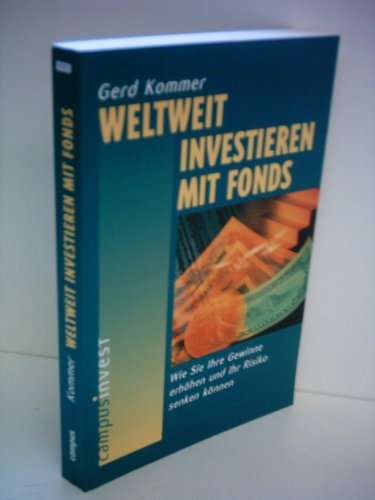 Stock image for Weltweit investieren mit Fonds: Wie Sie Ihre Gewinne erhhen und Ihr Risiko senken knnen for sale by medimops