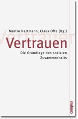 Vertrauen: Die Grundlage des sozialen Zusammenhalts (Theorie und Gesellschaft, 50) - Hartmann, Martin und Claus Offe