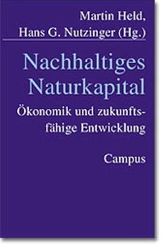 Nachhaltiges Naturkapital. Ã–konomik und zukunftsfÃ¤hige Entwicklung. (9783593367460) by Held, Martin; Nutzinger, Hans G.