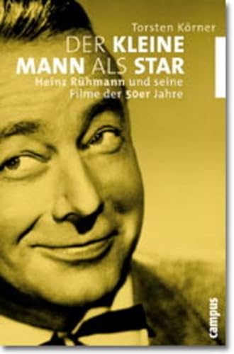Der kleine Mann als Star, Heinz Rühmann und seine Filme der 50er Jahre, Vorwort: Reinhard Baumgart, Mit Abb., - Körner, Torsten