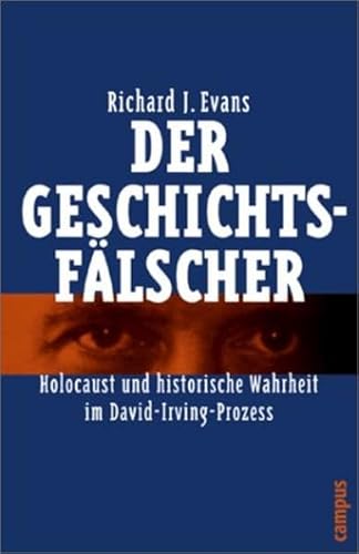 Der GeschichtsfÃ¤lscher. Holocaust und historische Wahrheit im David- Irving- Prozess. (9783593367705) by Evans, Richard J.
