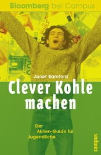 Clever Kohle machen. Der Aktien-Guide fÃ¼r Jugendliche. (9783593367897) by Bamford, Janet