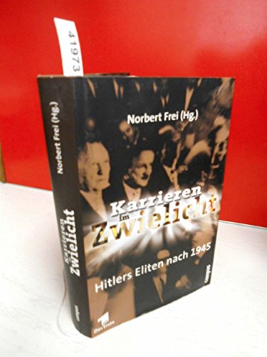 Imagen de archivo de Karrieren im Zwielicht: Hitlers Eliten nach 1945 a la venta por medimops