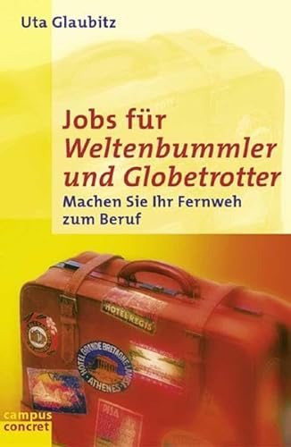 Stock image for Jobs fr Weltenbummler und Globetrotter: Machen Sie Ihr Fernweh zum Beruf for sale by Buchstube Tiffany