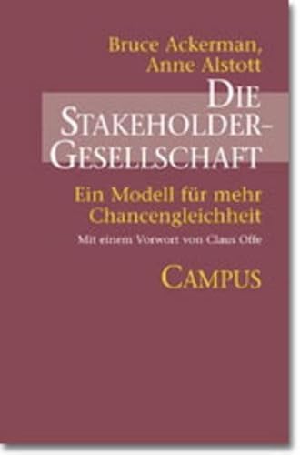 Die Stakeholder- Gesellschaft. Ein Modell fÃ¼r mehr Chancengleichheit. (9783593368351) by Ackerman, Bruce; Alstott, Anne