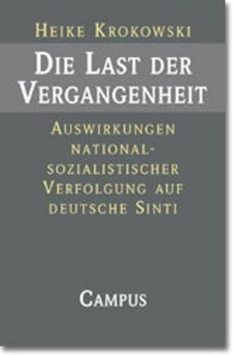 9783593368412: Die Last der Vergangenheit: Auswirkungen nationalsozialistischer Verfolgung auf deutsche Sinti