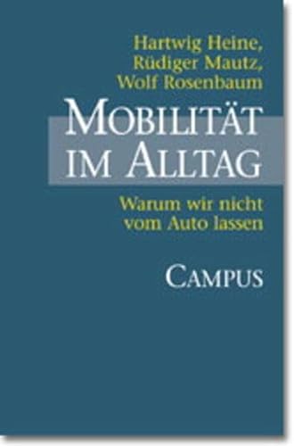 Stock image for Mobilitt im Alltag: Warum wir nicht vom Auto lassen von Hartwig Heine, Rdiger Mautz und Wolf Rosenbaum for sale by BUCHSERVICE / ANTIQUARIAT Lars Lutzer