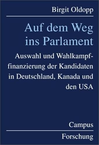 9783593368658: Auf dem Weg ins Parlament: Auswahl und Wahlkampffinanzierung der Kandidaten in Deutschland, Kanada und den USA