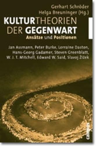 Kulturtheorien der Gegenwart: Ansätze und Positionen Ansätze und Positionen - Schröder, Gerhart, Helga Breuninger und Jan Assmann