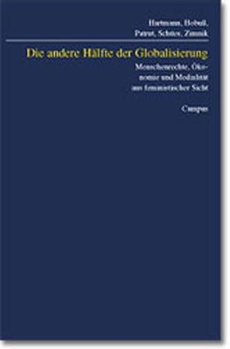 9783593368788: Die andere Hlfte der Globalisierung: Menschenrechte, konomie und Medialitt aus feministischer Sicht