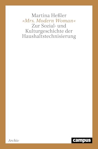 9783593368801: Mrs. Modern Woman: Zur Sozial- und Kulturgeschichte der Haushaltstechnisierung (Campus Forschung)