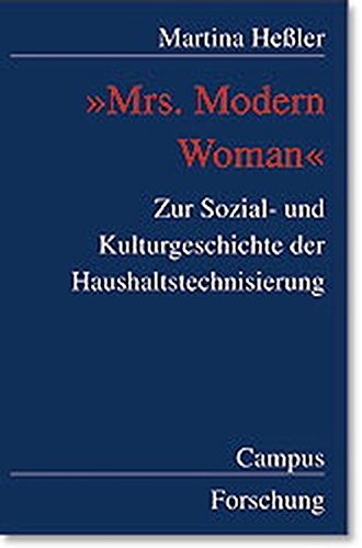 9783593368801: Mrs. Modern Woman: Zur Sozial- und Kulturgeschichte der Haushaltstechnisierung (Campus Forschung)