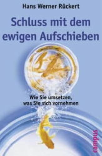 Schluss mit dem ewigen Aufschieben : wie Sie umsetzen, was Sie sich vornehmen.