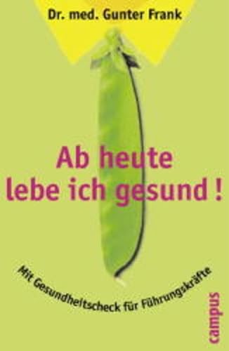 Stock image for Ab heute lebe ich gesund!: Gesundheitscheck fr Manager for sale by medimops