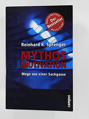 Mythos Motivation: Wege aus einer Sackgasse Wege aus einer Sackgasse - Sprenger, Reinhard K.