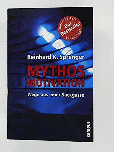 Mythos Motivation. Wege aus einer Sackgasse