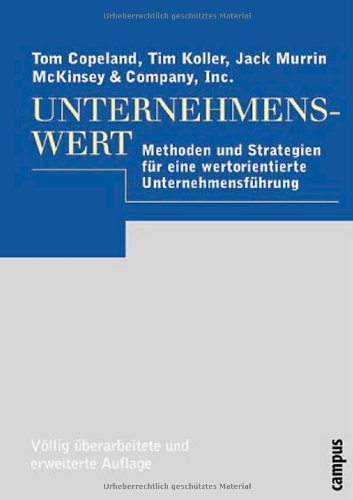 Unternehmenswert Methoden und Strategien für eine wertorientierte Unternehmensführung - Copeland, Tom, Tim Koller und Jack Murrin