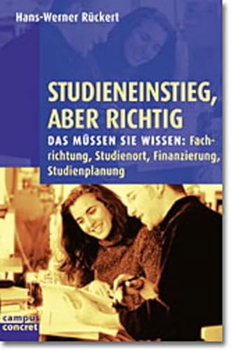 Beispielbild fr Studieneinstieg, aber richtig!: Das mssen Sie wissen: Fachwahl, Studienort, Finanzierung, Studienplanung: Das mssen Sie wissen: Fachrichtung, . Finanzierung, Studienplanung (campus concret) zum Verkauf von medimops