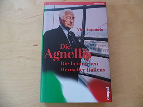 Die Agnellis. Die heimlichen Herrscher Italiens. - Avantario, Vito