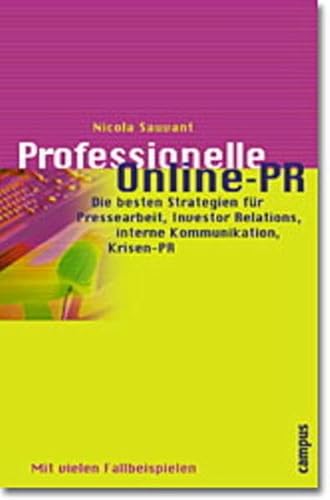 Stock image for Professionelle Online-PR. Die besten Strategien fr Pressearbeit, Investor Relations, interne Kommunikation, Krisen-PR. (Gebundene Ausgabe) von Nicola Sauvant for sale by BUCHSERVICE / ANTIQUARIAT Lars Lutzer