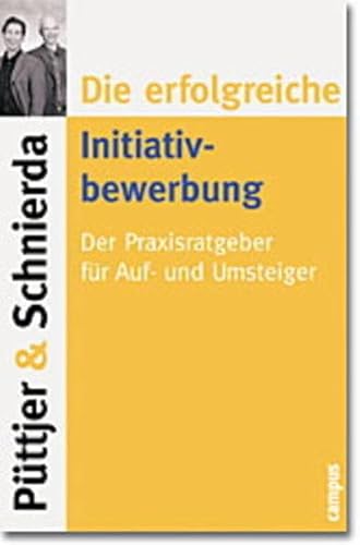 9783593369440: Die erfolgreiche Initiativbewerbung: Der Praxisratgeber fr Auf- und Umsteiger