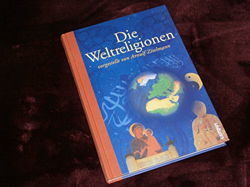 Beispielbild fr Die Weltreligionen. Vorgestellt von Arnulf Zitelmann. Mit einem Register. Mit einer Zeittafel. zum Verkauf von BOUQUINIST