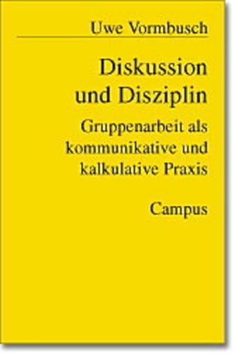 Beispielbild fr Diskussion und Disziplin. Gruppenarbeit als kommunikative und kalkulative Praxis. zum Verkauf von Antiquariaat Schot