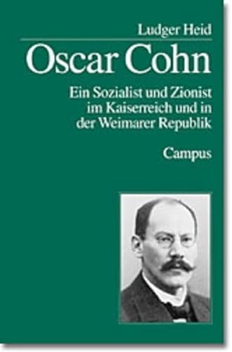 Oskar Cohn: Ein Sozialist und Zionist im Kaiserreich und in der Weimarer Republik (Campus Judaica)