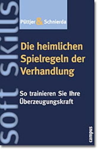 9783593370729: Die heimlichen Spielregeln der Verhandlung: So trainieren Sie Ihre berzeugungskraft