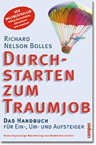 Durchstarten zum Traumjob. Das Handbuch fÃ¼r Ein-, Um- und Aufsteiger. (9783593370880) by Bolles, Richard Nelson; Leitner, Madeleine
