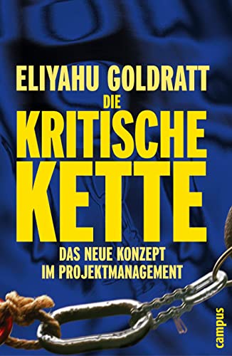 Die Kritische Kette. Das neue Konzept im Projektmanagement. (9783593370910) by Goldratt, Eliyahu