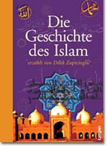 Stock image for Die Geschichte des Islam erzhlt von Dilek Zaptcioglu for sale by medimops