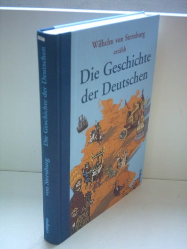 Die Geschichte der Deutschen Wilhelm von Sternburg. Mit Ill. von Silke Reimers - Sternburg, Wilhelm von und Silke Reimers