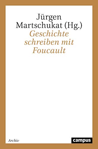 Geschichten schreiben mit Foucault. (9783593371146) by Martschukat, JÃ¼rgen