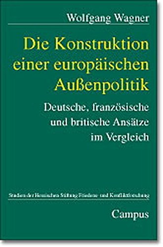 9783593371252: Die Konstruktion einer europischen Auenpolitik: Deutsche, franzsische und britische Anstze im Vergleich