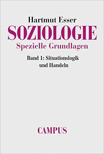 Stock image for Soziologie. Spezielle Grundlagen. Band 1: Situationslogik und Handeln for sale by medimops