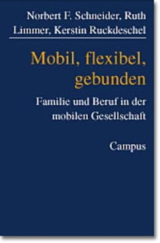 Stock image for Mobil, flexibel, gebunden: Familie und Beruf in der mobilen Gesellschaft Karriere Arbeitssituation Beruf Berufliche Biographie Familie Flexibilitt Lebensform Lebensfhrung berufliche Mobilitt Partnerschaft Pendler Work-Life-Balance Sozialwissenschaften Soziologie Soziologien Lebensformen Politik Unternehmen Institut fr Soziologie Universitt Mainz Staatsinstitut fr Familienforschung Universitt Bamberg Norbert F. Schneider, Ruth Limmer Kerstin Ruckdeschel for sale by BUCHSERVICE / ANTIQUARIAT Lars Lutzer