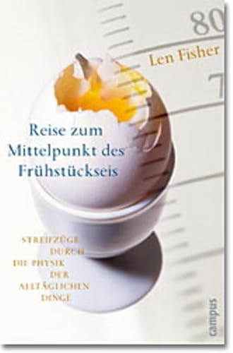 9783593371931: REISE ZUM MITTELPUNKT DES FRHSTCKSEIS. STREIFZGE DURCH DIE PHYSIK DER ALLTGLICHEN DINGE.