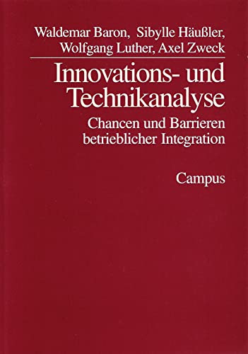 Imagen de archivo de Innovations- und Technikanalyse. Chancen und Barrieren betrieblicher Integration. a la venta por Roland Antiquariat UG haftungsbeschrnkt