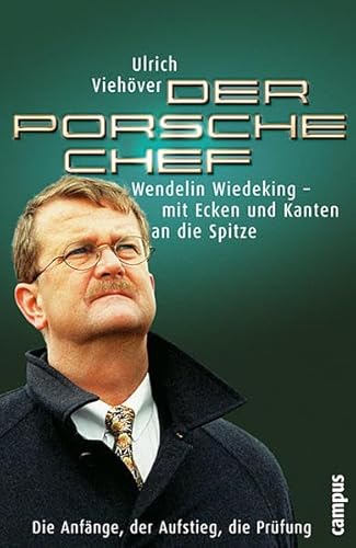 9783593372075: Der Porsche Chef: Wendelin Wiedeking - mit Ecken und Kanten an die Spitze