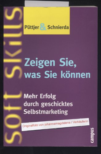 Stock image for Zeigen Sie, was Sie knnen: Mehr Erfolg durch geschicktes Selbstmarketing for sale by medimops