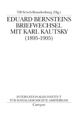 Eduard Bernsteins Briefwechsel mit Karl Kautsky 1895-1905. (9783593372389) by Thurn, Susanne; Schelz-Brandenburg, Till
