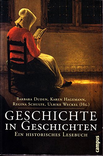 Geschichte in Geschichten. Ein historisches Lesebuch. (9783593372525) by Duden, Barbara; Hagemann, Karen; Schulte, Regina; Weckel, Ulrike