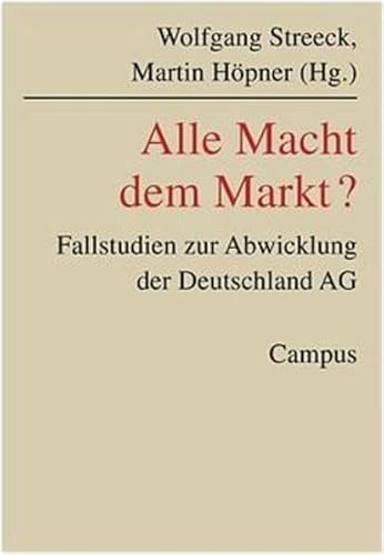 Alle Macht dem Markt? - Streeck, Wolfgang; Höpner, Martin