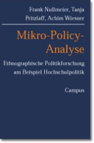Beispielbild fr Mikro-Policy-Analyse: Ethnographische Politikforschung am Beispiel Hochschulpolitik zum Verkauf von medimops