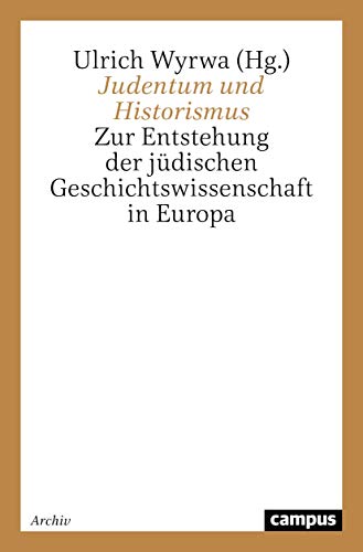 9783593372839: Judentum und Historismus: Zur Entstehung der jdischen Geschichtswissenschaft in Europa