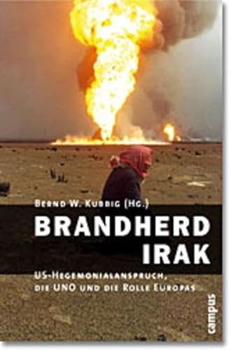 9783593372846: Brandherd Irak - Us-Hegemonieanspruch, Die Uno Und Die Rolle Europas